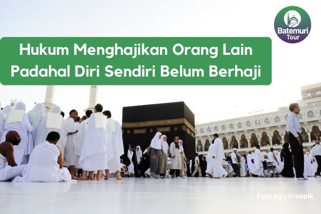 Hukum Menghajikan Orang Lain Padahal Diri Sendiri Belum Berhaji